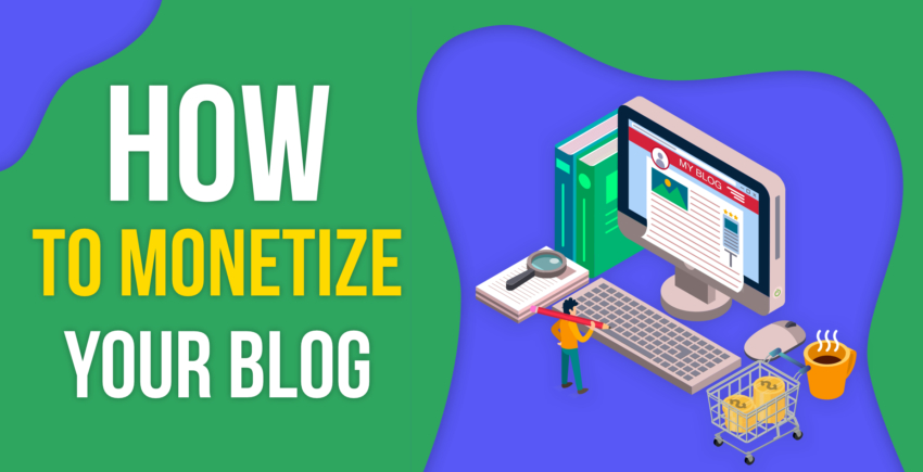 Smart Approaches to Monetize Your Blog from Day One